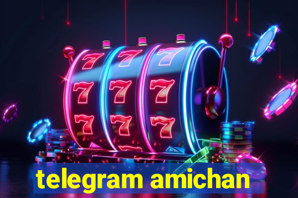 telegram amichan